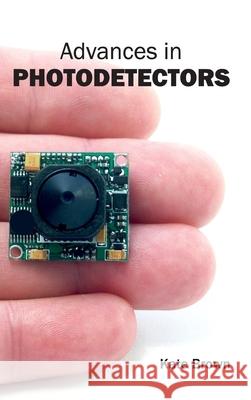 Advances in Photodetectors Kate Brown 9781632400536 Clanrye International