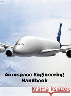 Aerospace Engineering Handbook Ted Dunham 9781632400581