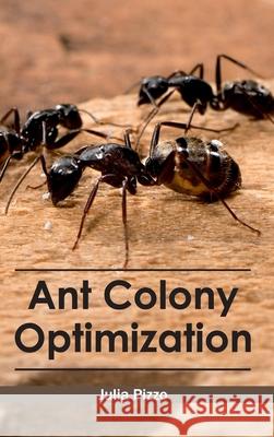 Ant Colony Optimization Julia Pizzo 9781632400611 Clanrye International