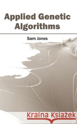 Applied Genetic Algorithms Sam Jones 9781632400673 Clanrye International