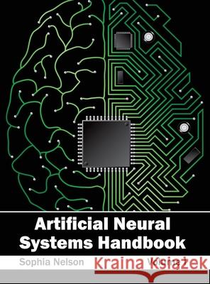 Artificial Neural Systems Handbook: Volume I Sophia Nelson 9781632400703 Clanrye International