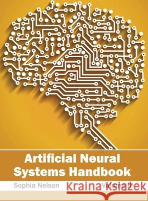 Artificial Neural Systems Handbook: Volume II Sophia Nelson 9781632400710 Clanrye International