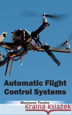 Automatic Flight Control Systems Margaret Ziegler 9781632400734