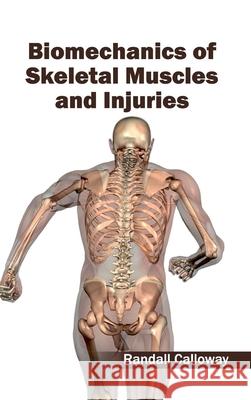 Biomechanics of Skeletal Muscles and Injuries Randall Calloway 9781632400826 Clanrye International
