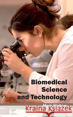 Biomedical Science and Technology Mark Walters 9781632400864