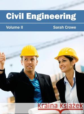 Civil Engineering: Volume II Sarah Crowe 9781632401076