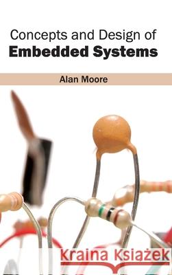 Concepts and Design of Embedded Systems Alan, Sir Moore 9781632401168 Clanrye International