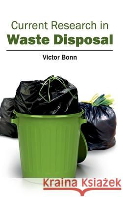 Current Research in Waste Disposal Victor Bonn 9781632401304