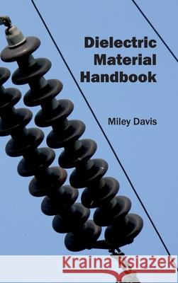 Dielectric Material Handbook Miley Davis 9781632401434