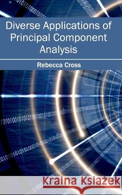 Diverse Applications of Principal Component Analysis Rebecca Cross 9781632401502 Clanrye International