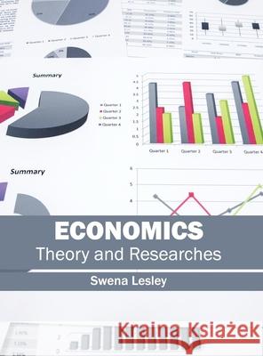 Economics: Theory and Researches Swena Lesley 9781632401625 Clanrye International