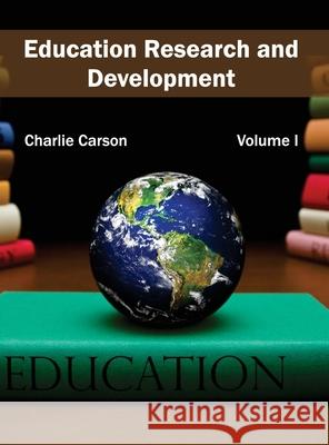 Education Research and Development: Volume I Charlie Carson 9781632401632 Clanrye International