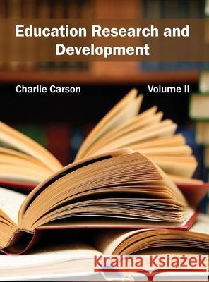 Education Research and Development: Volume II Charlie Carson 9781632401649 Clanrye International