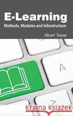 E-Learning: Methods, Modules and Infrastructure Albert Traver 9781632401663
