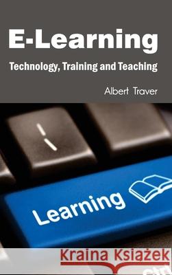 E-Learning: Technology, Training and Teaching Albert Traver 9781632401687
