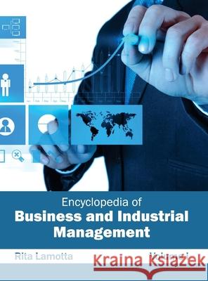 Encyclopedia of Business and Industrial Management: Volume I Rita Lamotta 9781632401724 Clanrye International