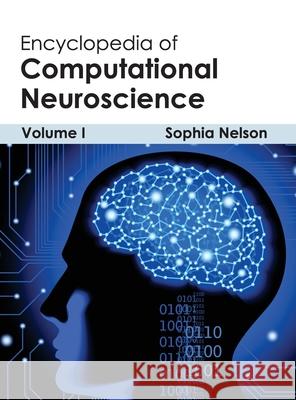 Encyclopedia of Computational Neuroscience: Volume I Sophia Nelson 9781632401793 Clanrye International