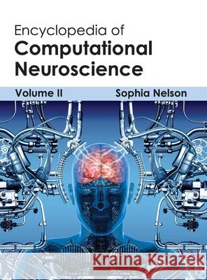 Encyclopedia of Computational Neuroscience: Volume II Sophia Nelson 9781632401809 Clanrye International