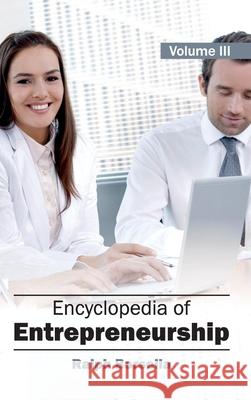 Encyclopedia of Entrepreneurship: Volume 3 Ralph Borsella 9781632401861 Clanrye International
