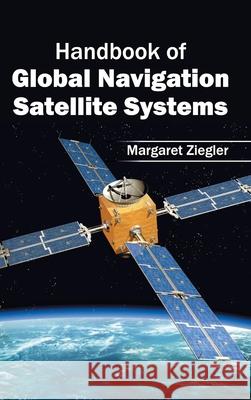 Handbook of Global Navigation Satellite Systems Margaret Ziegler 9781632402721