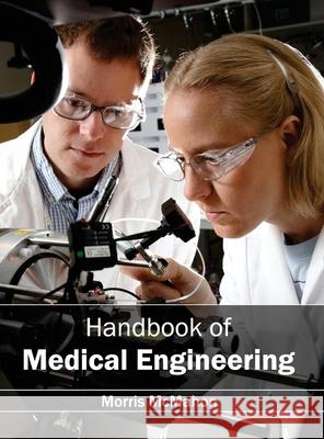 Handbook of Medical Engineering Morris McMahon 9781632402783 Clanrye International