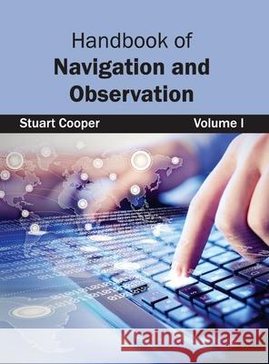 Handbook of Navigation and Observation: Volume I Stuart Cooper 9781632402790 Clanrye International