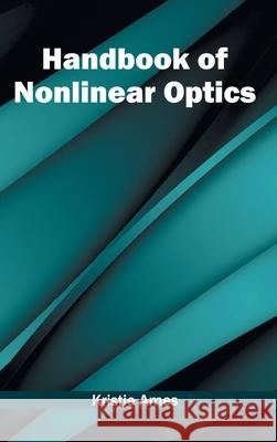 Handbook of Nonlinear Optics Kristie Ames 9781632402813 Clanrye International