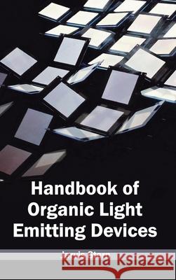 Handbook of Organic Light Emitting Devices Jarvis Stern 9781632402844