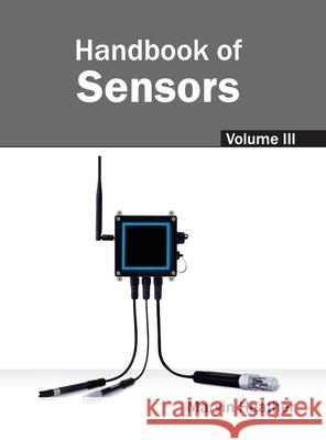 Handbook of Sensors: Volume III Marvin Heather 9781632402929 Clanrye International