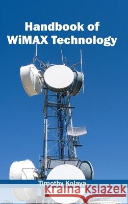 Handbook of Wimax Technology Timothy Kolaya 9781632402950 Clanrye International