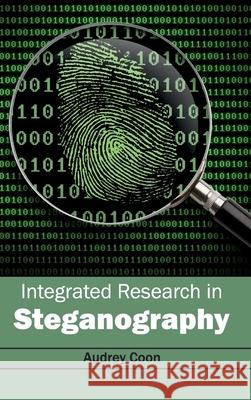 Integrated Research in Steganography Audrey Coon 9781632403131 Clanrye International