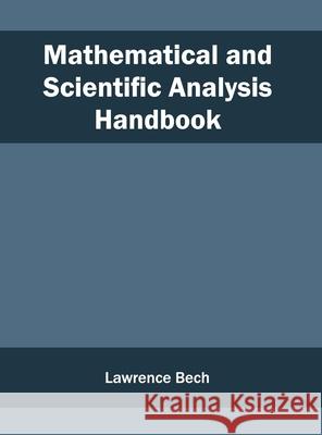 Mathematical and Scientific Analysis Handbook Lawrence Bech 9781632403360