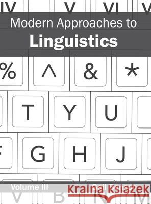 Modern Approaches to Linguistics: Volume III Gail Benson 9781632403612 Clanrye International