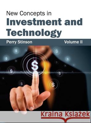 New Concepts in Investment and Technology: Volume II Perry Stinson 9781632403742 Clanrye International