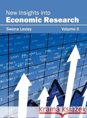 New Insights Into Economic Research: Volume II Swena Lesley 9781632403834 Clanrye International