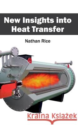 New Insights Into Heat Transfer Nathan Rice 9781632403841 Clanrye International