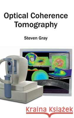 Optical Coherence Tomography Steven Gray 9781632404008 Clanrye International