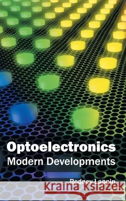 Optoelectronics: Modern Developments Rodney Lappin 9781632404053 Clanrye International