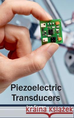 Piezoelectric Transducers Ian Ferrer 9781632404114 Clanrye International