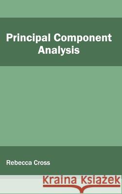 Principal Component Analysis Rebecca Cross 9781632404152 Clanrye International