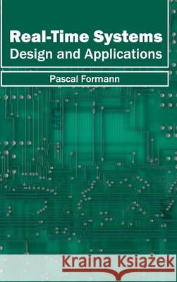 Real-Time Systems: Design and Applications Pascal Formann 9781632404398 Clanrye International