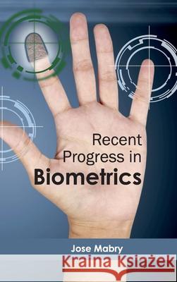 Recent Progress in Biometrics Jose Mabry 9781632404435 Clanrye International