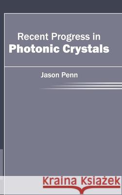 Recent Progress in Photonic Crystals Jason Penn 9781632404473 Clanrye International