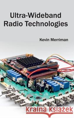 Ultra-Wideband Radio Technologies Kevin Merriman 9781632405043 Clanrye International