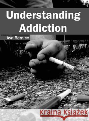 Understanding Addiction Ava Bernice 9781632405067 Clanrye International