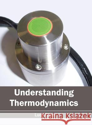 Understanding Thermodynamics Lucy Flynn 9781632405074 Clanrye International