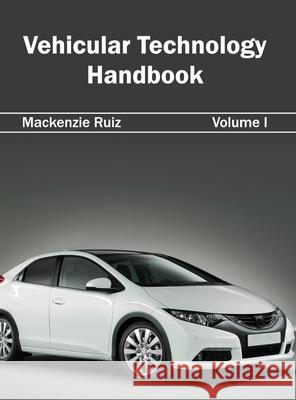 Vehicular Technology Handbook: Volume I MacKenzie Ruiz 9781632405135 Clanrye International