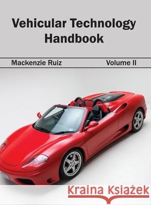 Vehicular Technology Handbook: Volume II MacKenzie Ruiz 9781632405142 Clanrye International