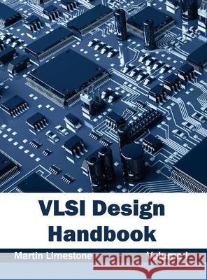 VLSI Design Handbook: Volume I Martin Limestone 9781632405197 Clanrye International
