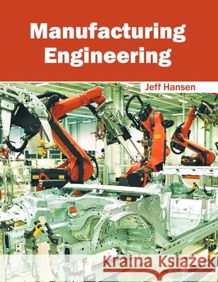 Manufacturing Engineering Jeff Hansen 9781632405418